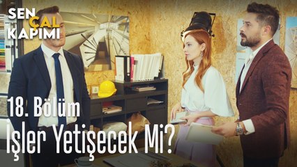 İşler yetişecek mi? - Sen Çal Kapımı 18. Bölüm