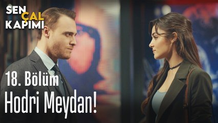 Hodri meydan! - Sen Çal Kapımı 18. Bölüm