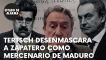 TERTSCH DENUNCIA a ZAPATERO como un MERCENARIO del SANGUINARIO MADURO