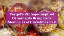Target's Vintage-Inspired Ornaments Bring Back Memories of Christmas Past