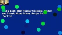 Full E-book  Most Popular Cocktails: Modern and Classic Mixed Drinks. Recipe Book  For Free