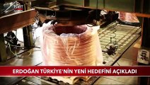 Cumhurbaşkanı Erdoğan Türkiye'nin Yeni Hedefini Açıkladı