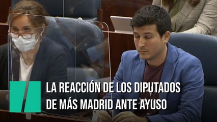 La reacción de los diputados de Más Madrid tras las palabras de Ayuso
