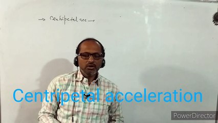 XI-  : Physics, Centripetal Acceleration. BY- A. Prakash.