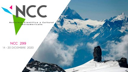 Noticiero Científico y Cultural Iberoamericano, emisión 299. 14 al 20 de Diciembre 2020