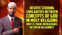 Despite Striking Similarities between Concepts of God in Most Religions why is there Intolerance between Religions? - Dr Zakir Naik