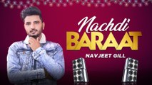 Nachdi Baraat | Navjeet Gill | New Punjabi Song 2020 | Japas Music