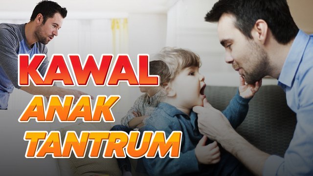 Anak oh anak… kenapa suka buat hal? Amalkan doa ini atasai anak tantrum