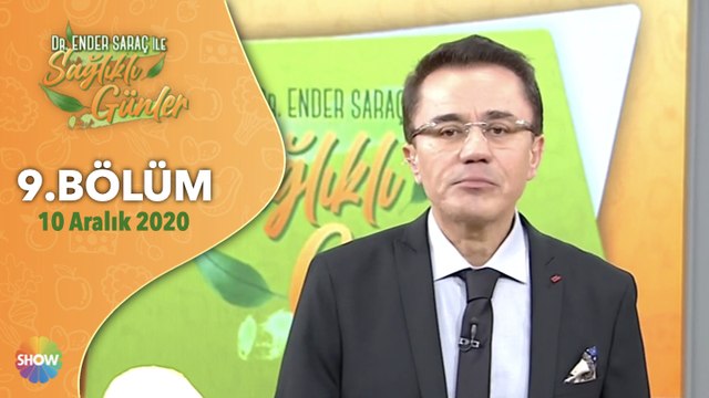 Dr. Ender Saraç ile Sağlıklı Günler 9. Bölüm | 10 Aralık 2020