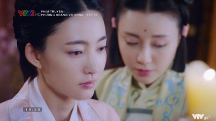 Phượng Hoàng Vô Song TẬP 46 (Thuyết Minh VTV2) - Phim Hoa ngữ