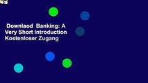 Downlaod  Banking: A Very Short Introduction  Kostenloser Zugang