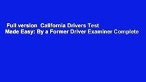 Full version  California Drivers Test Made Easy: By a Former Driver Examiner Complete