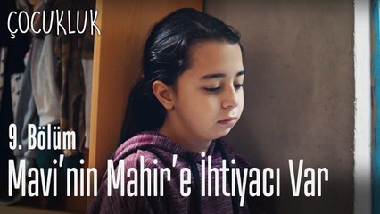 Mavi'nin Mahir'e ihtiyacı var - Çocukluk 9. Bölüm
