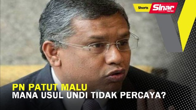 SHORTS: PN patut malu mana usul undi tidak percaya?
