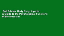 Full E-book  Body Encyclopedia: A Guide to the Psychological Functions of the Muscular System