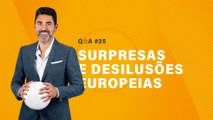 Q&A #25 - Surpresas e desilusões europeias