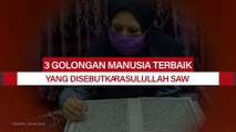 Ini Tiga Golongan Manusia Terbaik Menurut Rasulullah