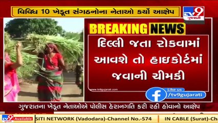 Farmer leaders allege harassment by police, warn to move Gujarat HC if prohibited from going Delhi