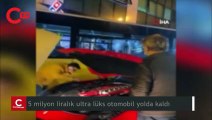 İstanbul’da 5 milyon liralık ultra lüks otomobil yolda kaldı