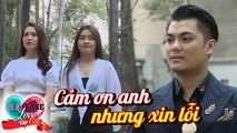 Yêu thật-Yêu giả | Real love-Fake love | Tập 7: Cảm ơn anh nhưng xin lỗi anh em đã có bạn trai rồi