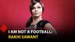Many undeserving contestants have won Bigg Boss: Rakhi Sawant
