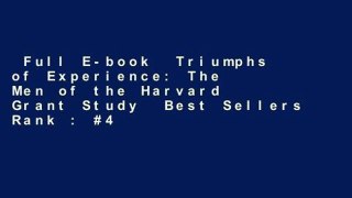 Full E-book  Triumphs of Experience: The Men of the Harvard Grant Study  Best Sellers Rank : #4