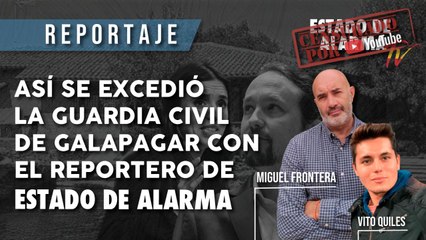 Así se excedió la Guardia Civil de Galapagar con el reportero de Estado de Alarma
