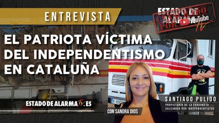 El PATRIOTA VÍCTIMA del INDEPENDENTISMO en CATALUÑA. Sandra Dios entrevista a Santiago Pulido