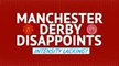 Manchester Derby Disappoints: Intensity Lacking?