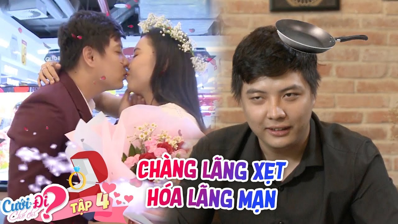 Cưới Đi Chờ Chi|Tập 4: Yêu 7 năm không 1 lời lãng mạn, chàng khiến nàng rớt nước mắt chốn đông người