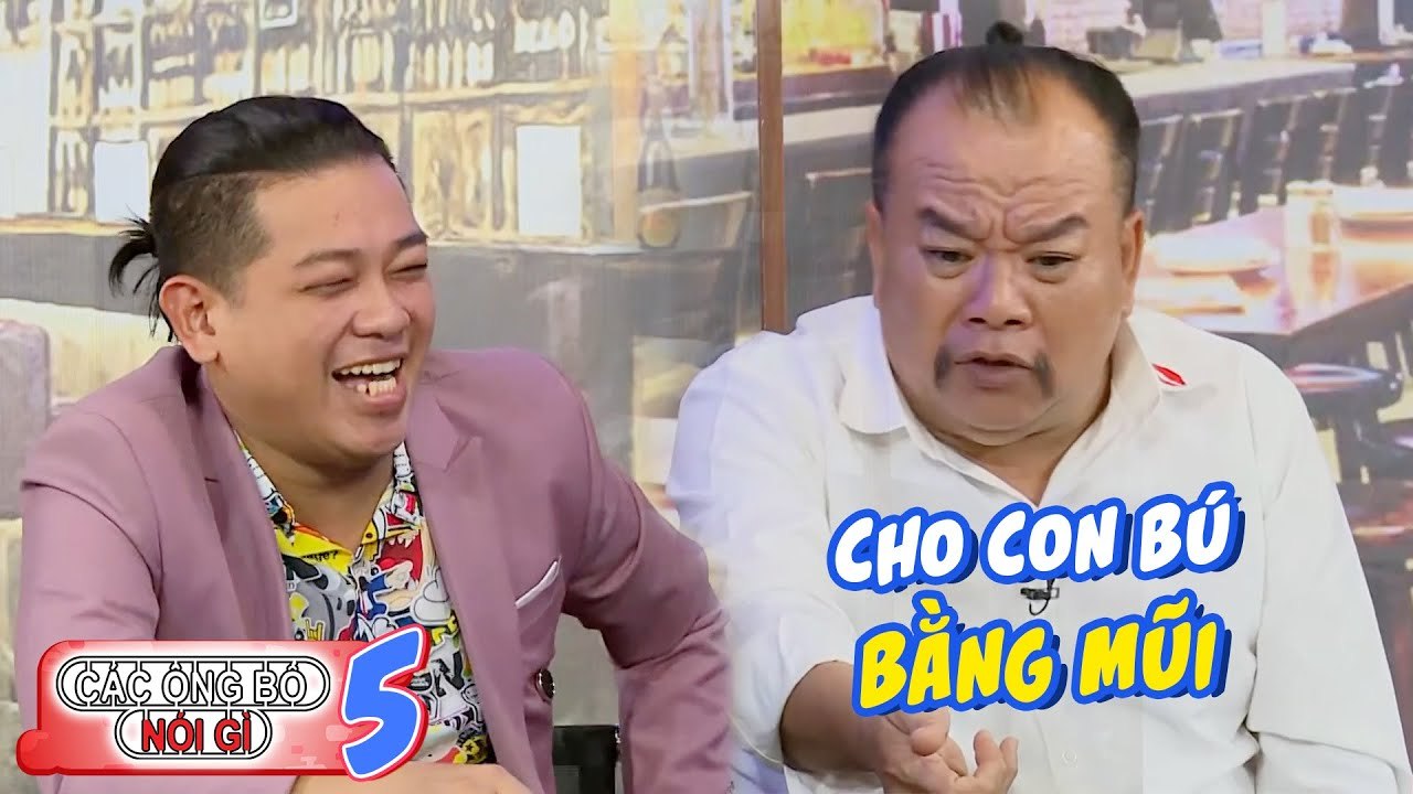 Các ông bố nói gì | Tập 5: Danh hài Tam Thanh nghén, cho con bú bằng mũi "chọc" vợ trẻ phát quạu