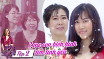 Tự tin để đẹp|Mùa 2|Tập 2:Biến hình để tìm chồng, 2 mẹ con tranh cãi về vòng 3 ngay trên truyền hình