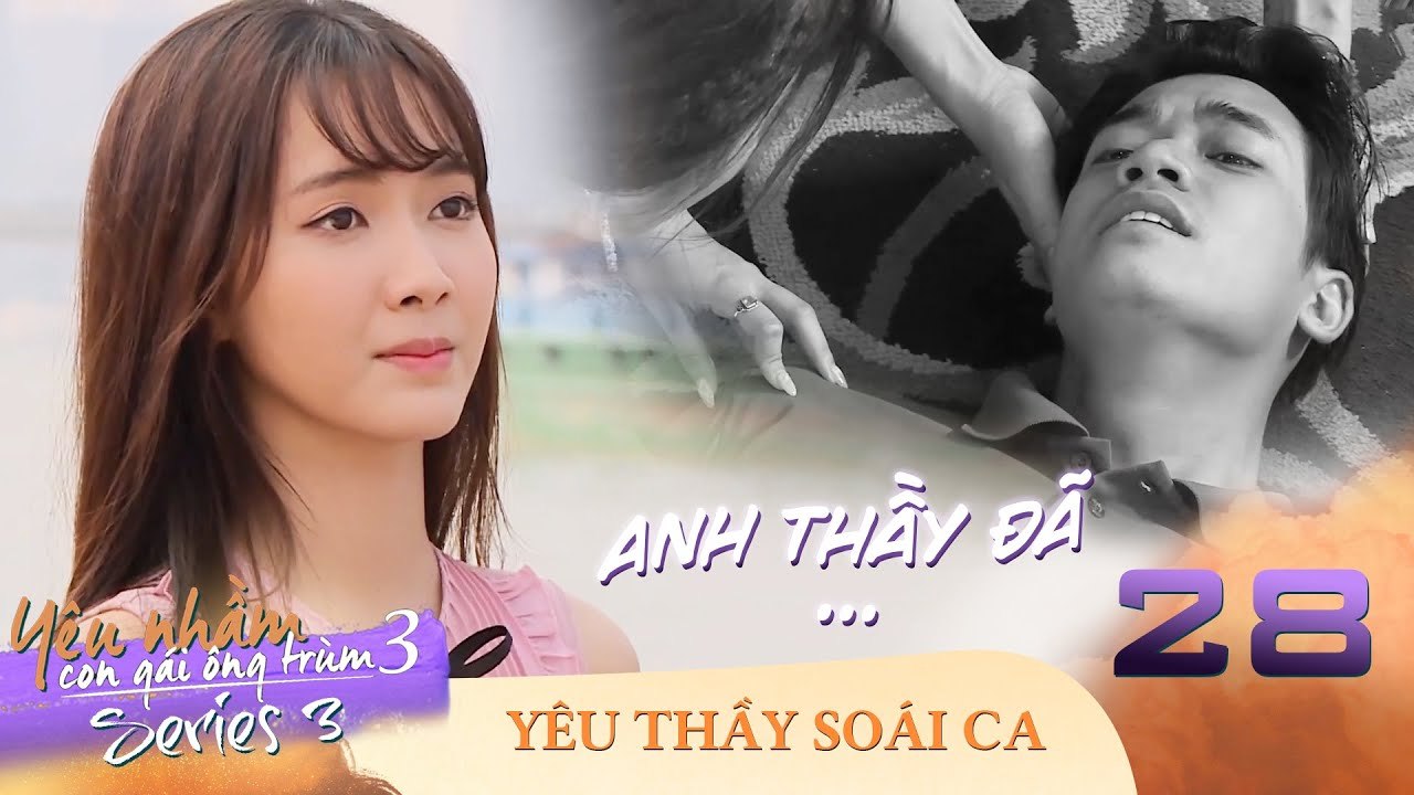YNCGOT Series 3| Yêu Thầy Soái Ca | Tập Cuối: Thầy Khải liều mình cứu Jang Mi khỏi tay của Toàn