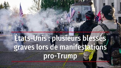 États-Unis : plusieurs blessés graves lors de manifestations pro-Trump