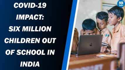 COVID-19 Impact: Six Million Children Out of School in India