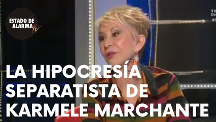 La HIPOCRESÍA SEPARATISTA de KARMELE MARCHANTE, que va  de PROGRE desde su vida cómoda en MADRID.