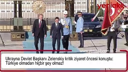 Ukrayna Devlet Başkanı Zelenskiy kritik ziyaret öncesi konuştu: Türkiye olmadan hiçbir şey olmaz!
