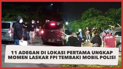 11 Adegan di Lokasi Pertama Ungkap Momen Laskar FPI Tembaki Mobil Polisi