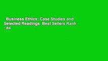 Business Ethics: Case Studies and Selected Readings  Best Sellers Rank : #4