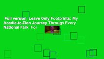 Full version  Leave Only Footprints: My Acadia-to-Zion Journey Through Every National Park  For