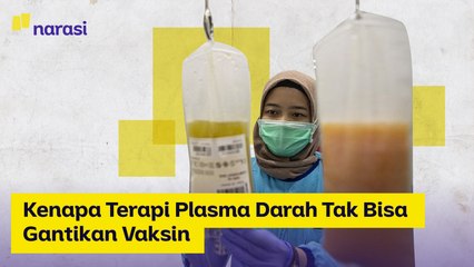 Kenapa Terapi Plasma Darah Tak Bisa Gantikan Vaksin | Narasi Newsroom