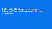 Full version  Handbook of Research on Enhancing Teacher Education with Advanced Instructional