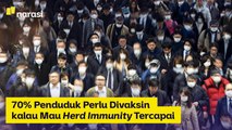 70% Penduduk Perlu Divaksin Kalau Mau Herd Immunity Tercapai | Narasi Newsroom