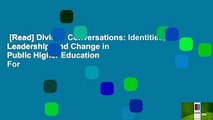 [Read] Divided Conversations: Identities, Leadership, and Change in Public Higher Education  For