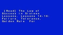 [Read] The Law of Success in Sixteen Lessons, Lessons 14-16: Failure, Tolerance, Golden Rule  For