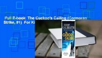 Full E-book  The Cuckoo's Calling (Cormoran Strike, #1)  For Kindle