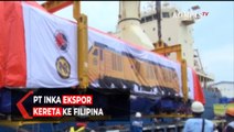 PT INKA Ekspor Kereta ke Filipina