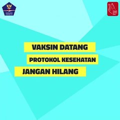 Motiongrafis : Vaksin Datang Protokol Kesehatan Jangan Hilang