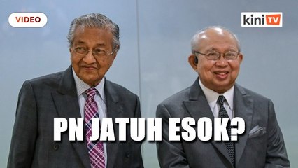 Ada kemungkinan kerajaan PN jatuh esok, kata Dr M