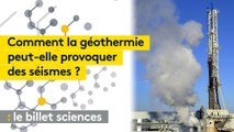 Pourquoi les forages pour la géothermie peuvent provoquer des séismes ?